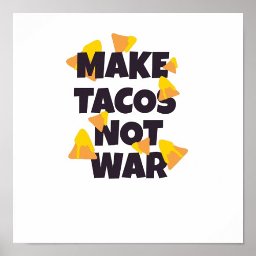 Make tacos not war poster