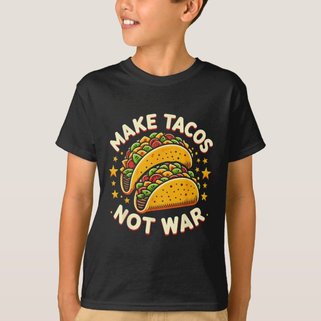 Make Tacos Not War Tacos Gifts Funny Graphic Tees  (Front)