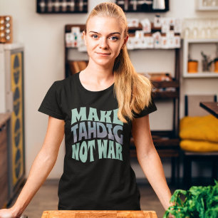 Make Tahdig Not War   Crispy Persian Rice T-Shirt
