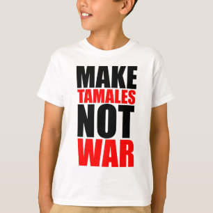 MAKE TAMALES T-Shirt