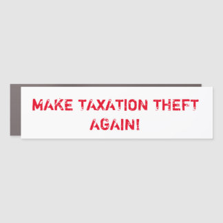 MAKE TAXATION THEFT AGAIN "3 x 11" Car Magnet