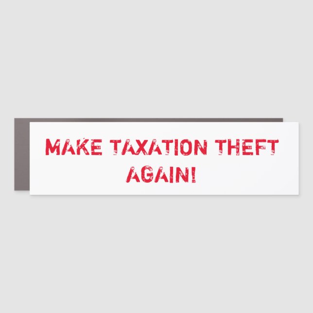 MAKE TAXATION THEFT AGAIN "3 x 11" Car Magnet (Front)