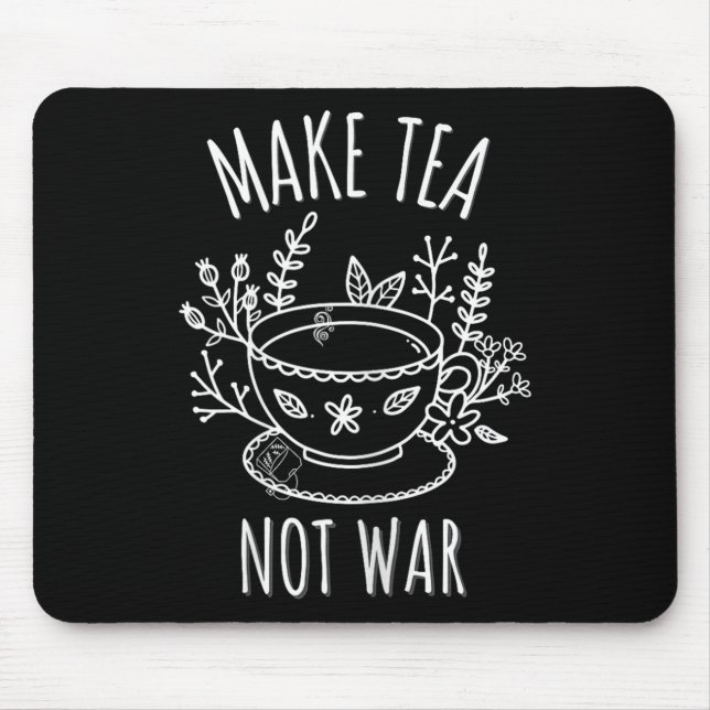 Make Tea Not War Doodle Art Tea Drinker Quote  Mouse Pad (Front)