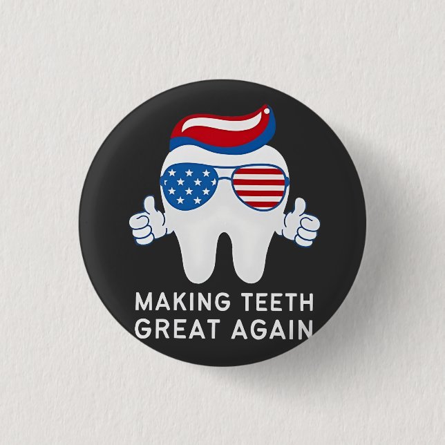 Make Teeth Great Again 4th of July Dental   Button (Front)