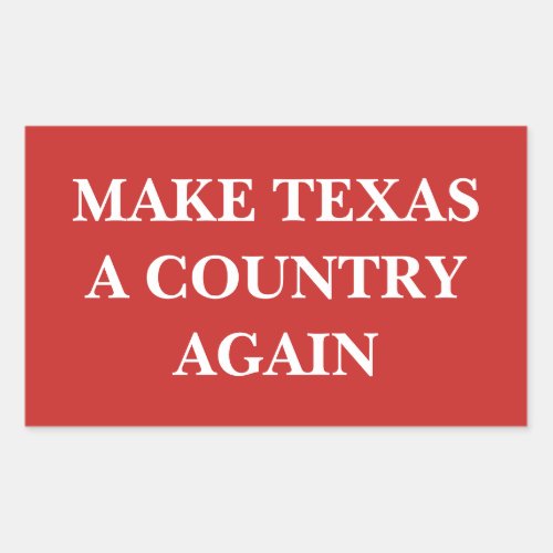 Make Texas a Country Again Sticker