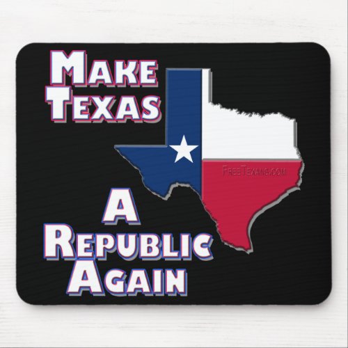 Make Texas A Republic Again Mouse Pad