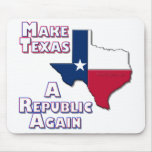Make Texas A Republic Again Mouse Pad