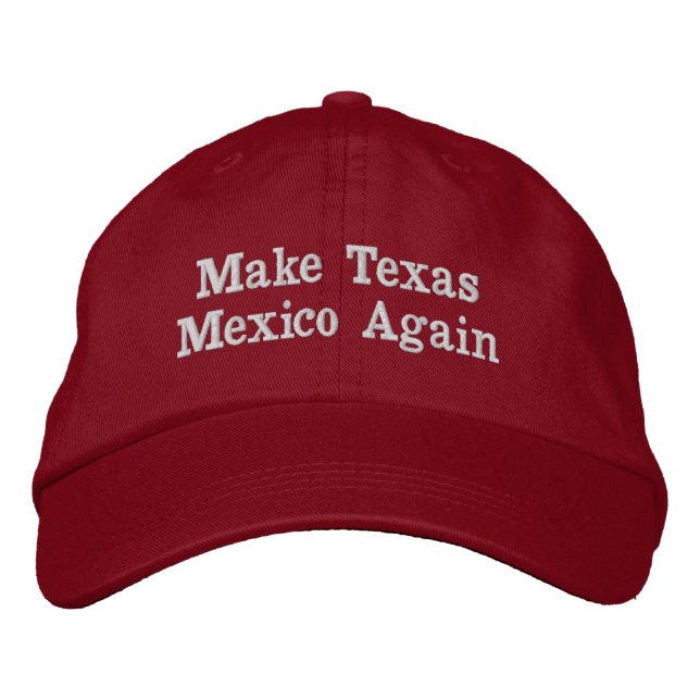 Make Texas Mexico Again Embroidered Baseball Cap (Front)