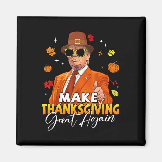 Make Thanksgiving Great Again Autumn Fall Leaves T Magnet (Front)