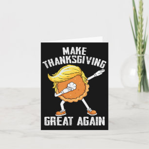 Make Thanksgiving Great Again Autumn Funny Trump P Card