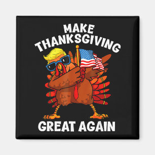 Make Thanksgiving Great Again Dabbing Turkey Trump Magnet