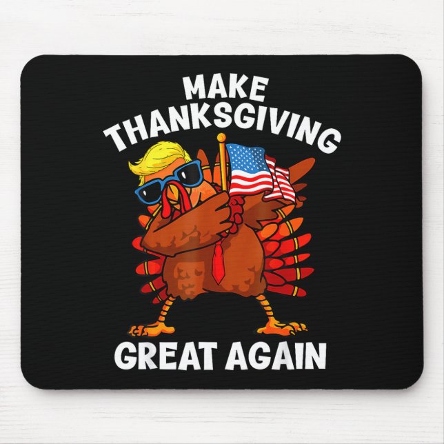 Make Thanksgiving Great Again Dabbing Turkey Trump Mouse Pad (Front)