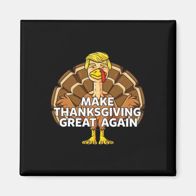 Make Thanksgiving Great Again Fun Trump Turkey  Magnet (Front)