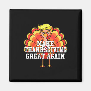 Make Thanksgiving Great Again Funny Trump Turkey D Magnet