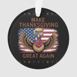 Make Thanksgiving Great Again Funny Trump Turkey Ornament