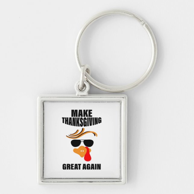 Make Thanksgiving Great Again, Funny Turkey Gift I Keychain (Front)