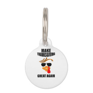 Make Thanksgiving Great Again, Funny Turkey Gift I Pet ID Tag