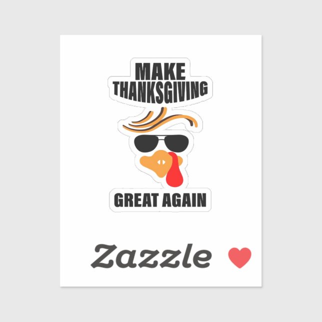 Make Thanksgiving Great Again, Funny Turkey Gift I Sticker (Sheet)