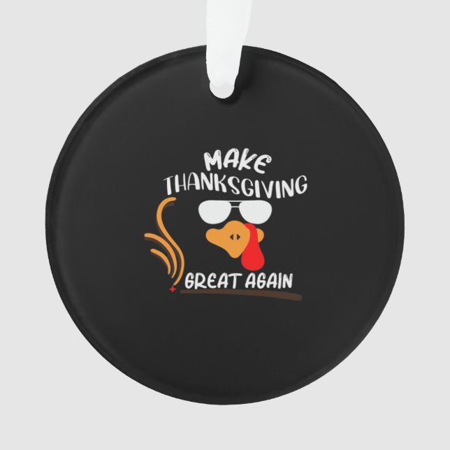 Make Thanksgiving Great Again, Funny Turkey Meme Ornament (Front)