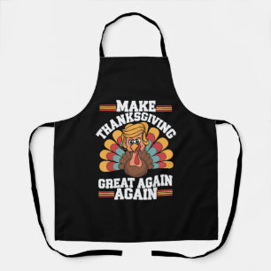 Make Thanksgiving Great Again Trump Turkey 2024 Apron