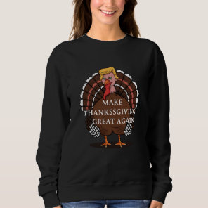 Make Thanksgiving Great Again Trump Turkey 2024  Sweatshirt