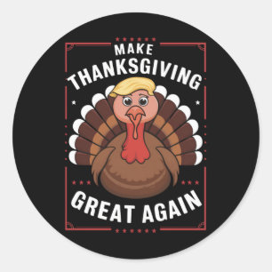 Make Thanksgiving Great Again Trump Turkey Classic Round Sticker