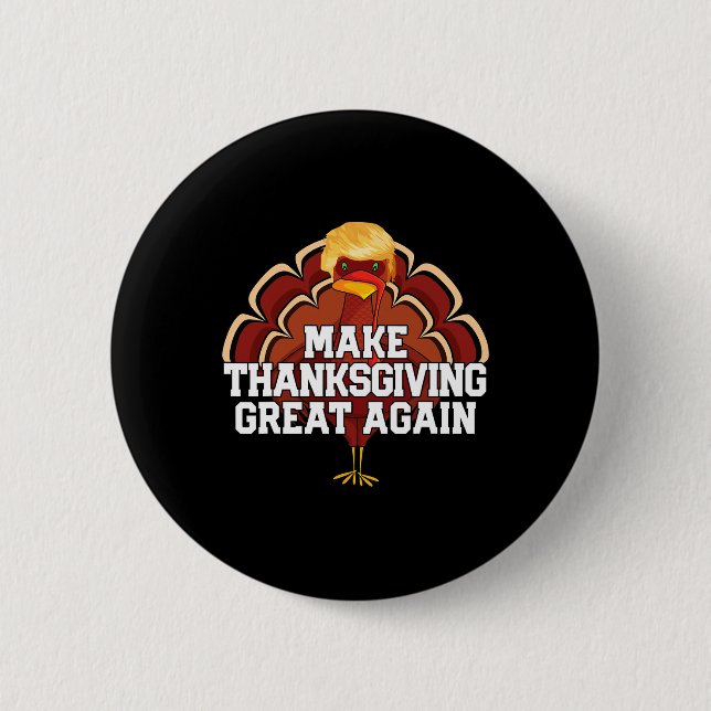 Make Thanksgiving Great Again Trump Turkey Funny 2 Button (Front)