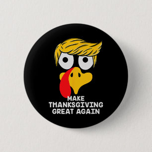 Make Thanksgiving Great Again Trump Turkey Funny 2 Button