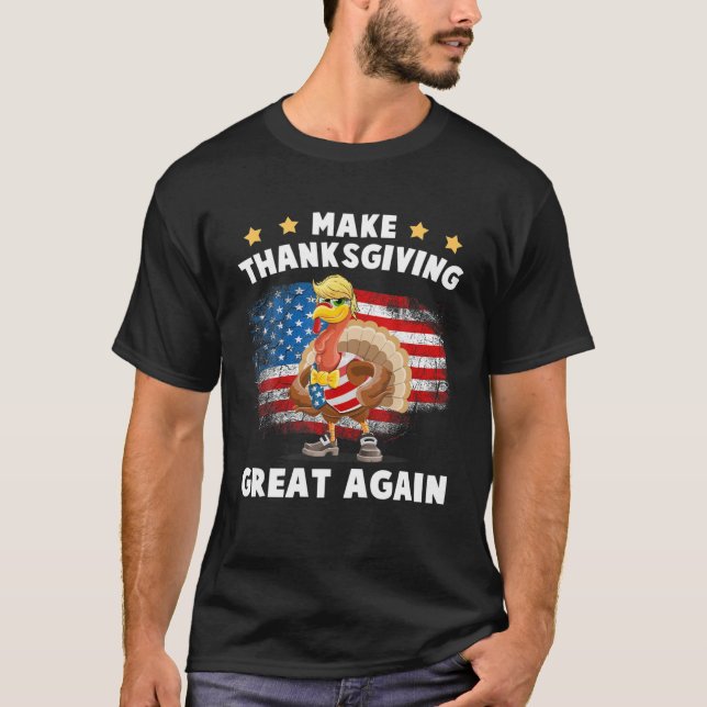 Make Thanksgiving Great Again Trump Turkey Funny 2 T-Shirt (Front)