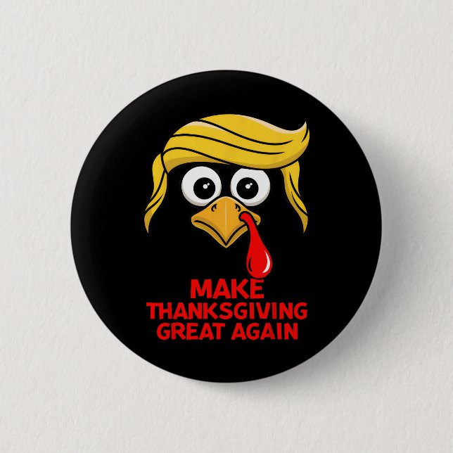 Make Thanksgiving Great Again Trump Turkey Funny  Button (Front)
