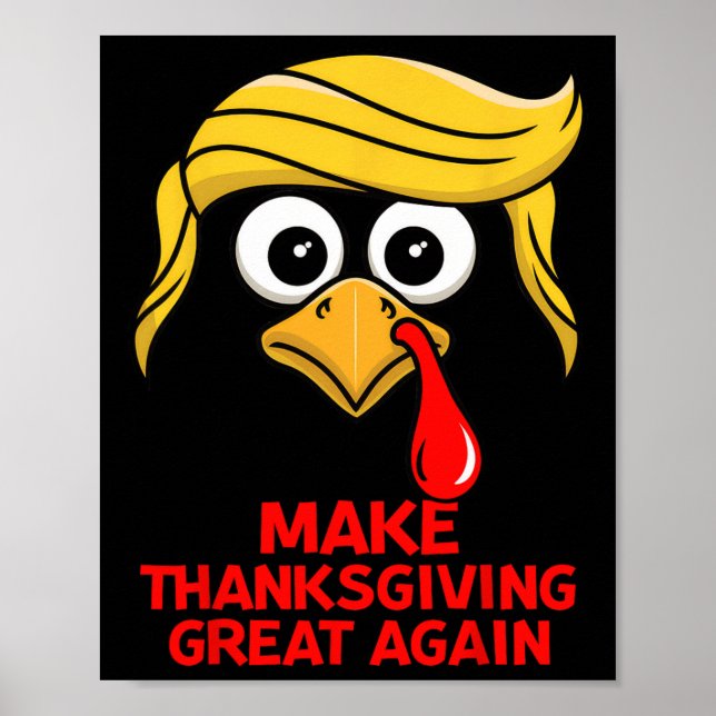 Make Thanksgiving Great Again Trump Turkey Funny  Poster (Front)