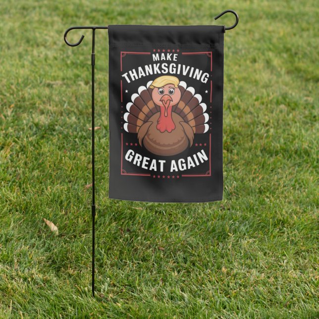 Make Thanksgiving Great Again Trump Turkey Garden Flag (In SItu)