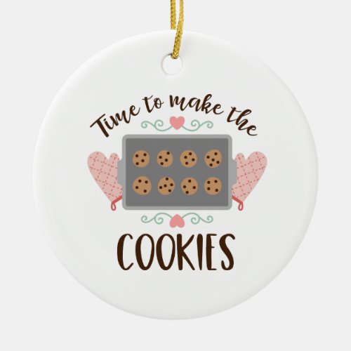 Make The Cookies Ceramic Ornament