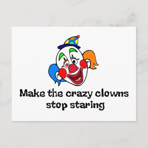 Make the Crazy Clowns Stop Staring Postcard