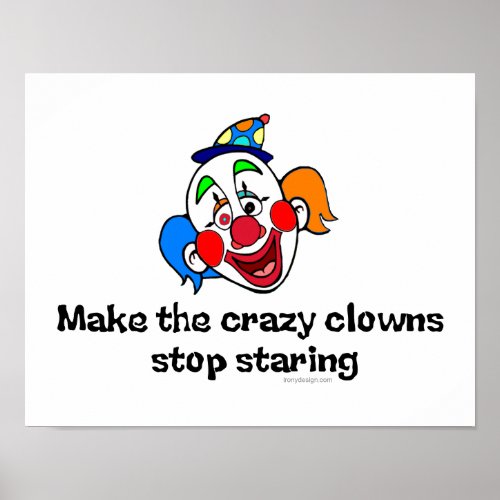 Make the Crazy Clowns Stop Staring Poster