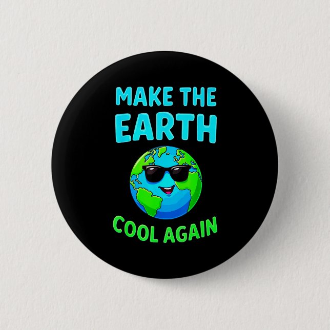 Make The Earth Cool Again Eco-friendly Enthusiasts Button (Front)