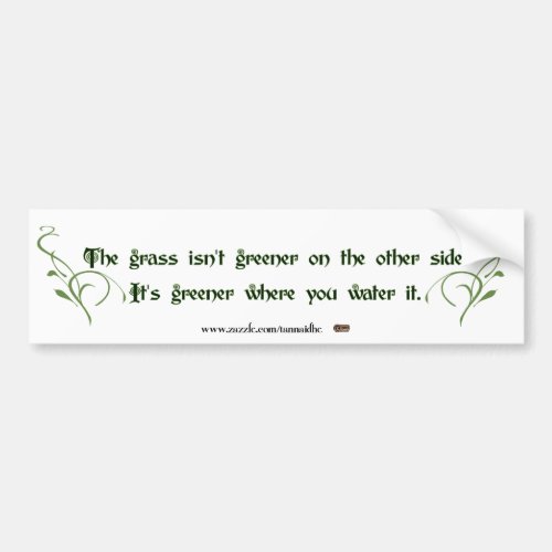 Make the Grass Greener Bumper Sticker