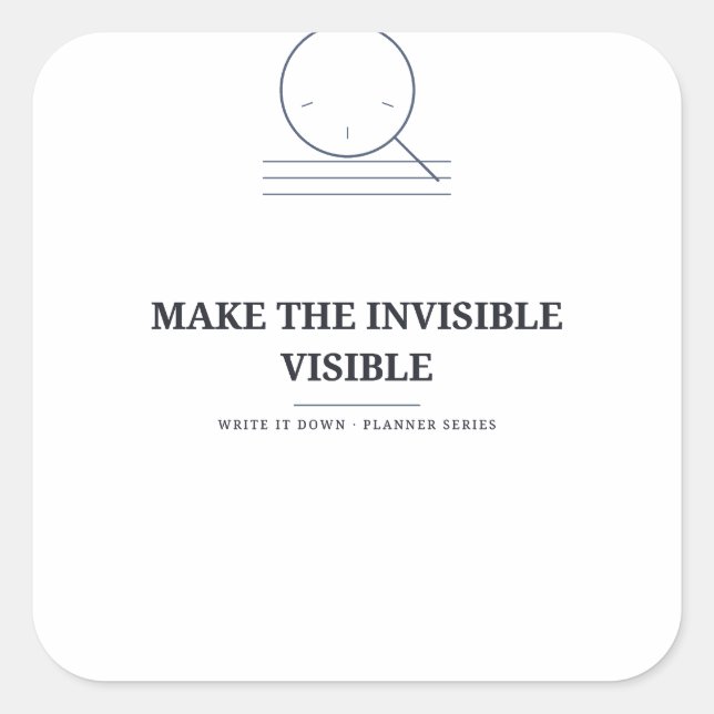 Make the Invisible Visible — Planner Sticker (Front)