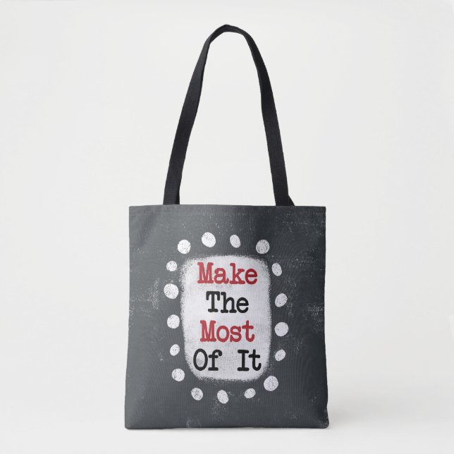 Make The Most Of It Tote Bag (Front)