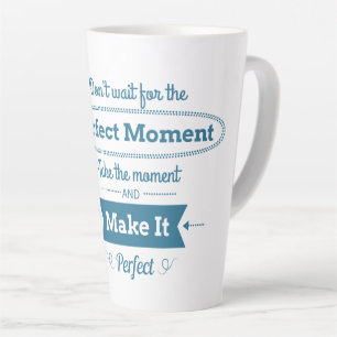Make The Perfect Moment Latte Mug