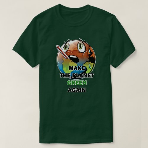 Make The Planet Green Again Earth Day T_Shirt