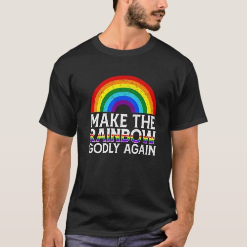 Make The Rainbow Godly Again LGBT Flag Quotes Gay T_Shirt