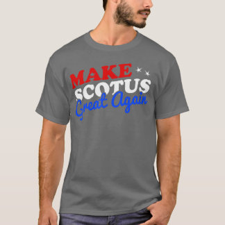 Make the Supreme Court SCOTUS Great Again 70s frie T-Shirt