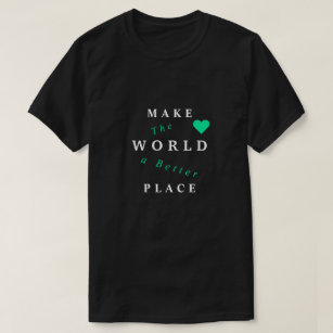 Make The World A Better Place - Together - T-Shirt
