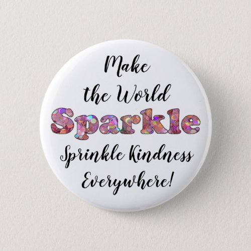 Make the World Sparkle Sprinkle Kindness Button