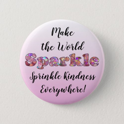 Make the World Sparkle Sprinkle Kindness Button