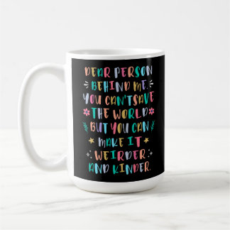 Make the world weirder and kinder coffee mug