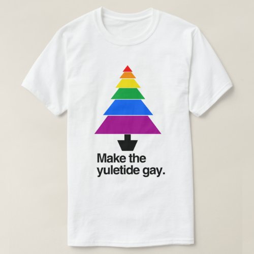 MAKE THE YULETIDE GAY T_Shirt