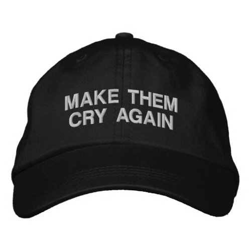 Make Them Cry Again Hat
