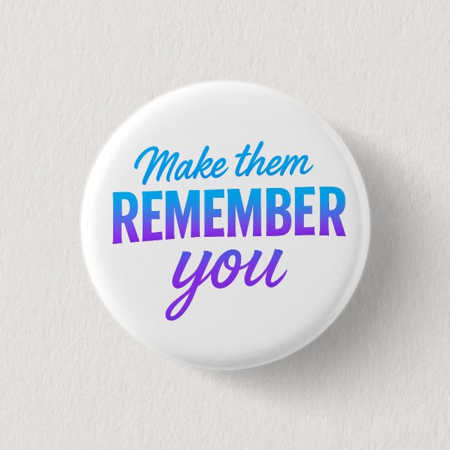 Make Them Remember You Button (Front)